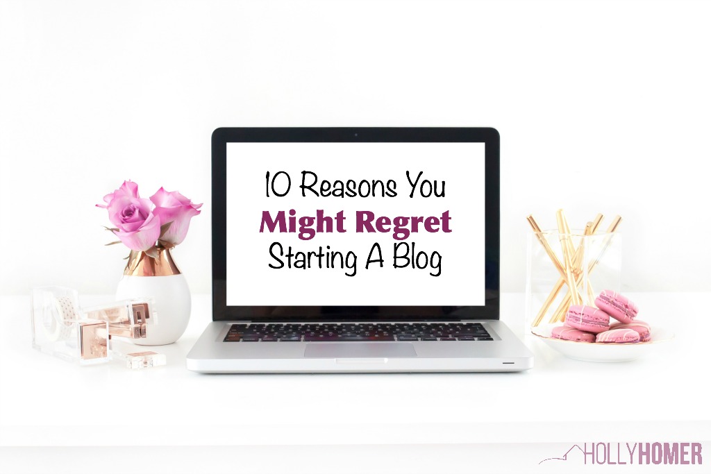 10 reasons you might regret starting a blog